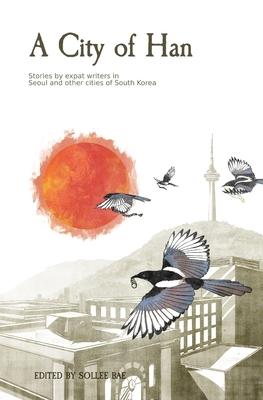 A City of Han: Stories by expat writers in South Korea