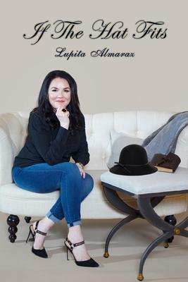 If The Hat Fits: A Poetry Collection by Lupita Almaraz