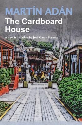 The Cardboard House by Martn Adn: A new translation by Jos Garay Boszeta