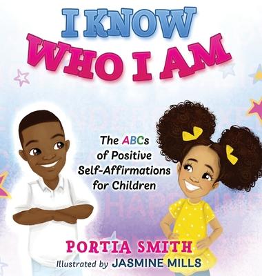 I Know Who I Am: The ABCs of Positive Self-Affirmations for Children