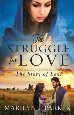 The Struggle for Love: The Story of Leah: The Story of Leah: The Story of Leah