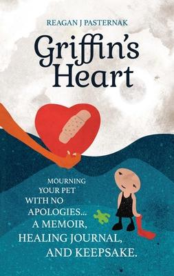 Griffin's Heart: Mourning Your Pet with No Apologies