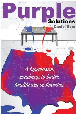 Purple Solutions: A bipartisan roadmap to better healthcare in America