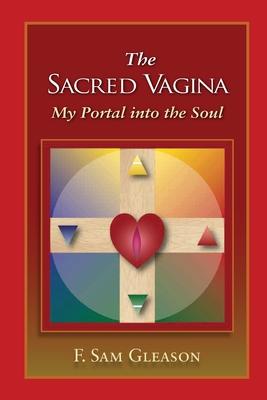 The Sacred Vagina: My Portal into the Soul