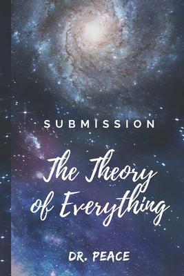 Submission: The Theory of Everything