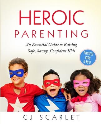 Heroic Parenting: An Essential Guide to Raising Safe, Savvy, Confident Kids Subscription