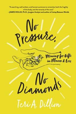 No Pressure, No Diamonds: Mining for Gifts in Illness and Loss