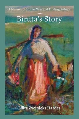 A Memoir of Home, War, and Finding Refuge - Biruta's Story