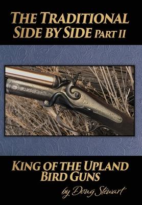 The Traditional Side by Side: King of the Upland Bird Guns Part Two