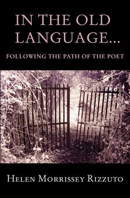 In the Old Language... Following the Path of the Poet