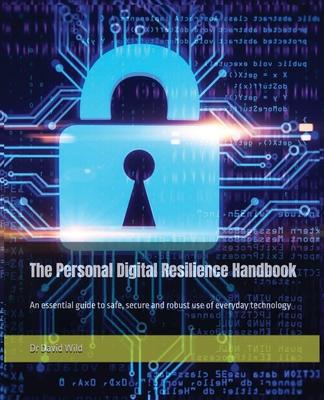 The Personal Digital Resilience Handbook: An essential guide to safe, secure and robust use of everyday technology Subscription