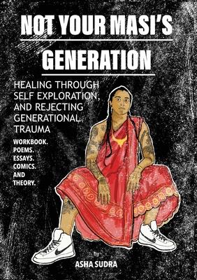 Not Your Masi's Generation: Healing Through Self Exploration and Rejecting Generational Trauma Subscription