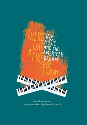 There Was a Fire: Jews, Music and the American Dream (revised and updated)