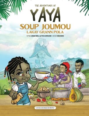 The Adventures of Yaya Soup: Soup Joumou Lakay Grann Pola