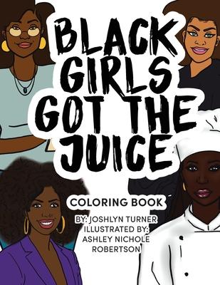 Black Girls Got the Juice: Coloring Book