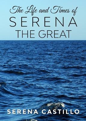 The Life and Times of Serena the Great