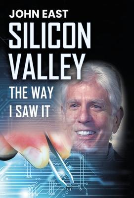 SILICON VALLEY the Way I Saw It