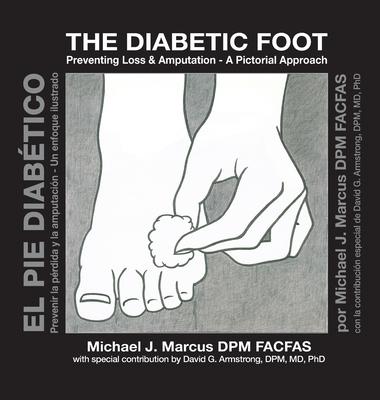 The Diabetic Foot: Preventing Loss and Amputation A Pictorial Approach / El pie diabtico: Prevenir la prdida y la amputacin Un enfoque