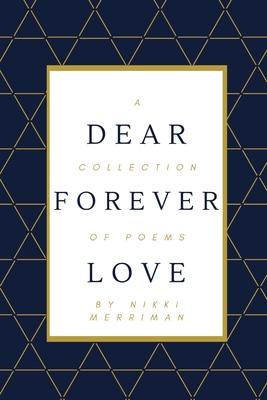 Dear Forever Love: A Collection of Poems