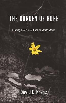 The Burden of Hope: Finding Color In A Black & White World