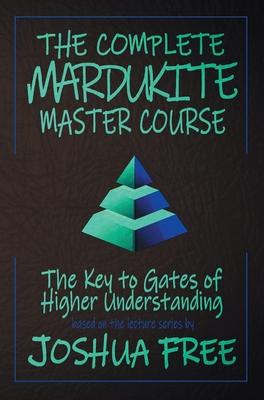 The Complete Mardukite Master Course: Keys to the Gates of Higher Understanding