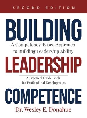 Building Leadership Competence: A Competency-Based Approach to Building Leadership Ability