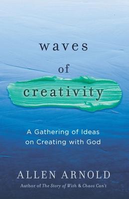 Waves of Creativity: A Gathering of Ideas on Creating with God