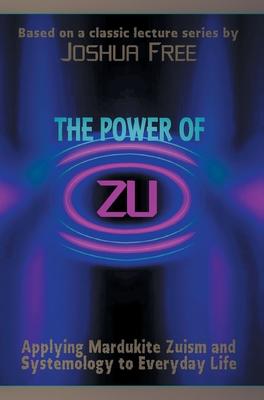 The Power of Zu: Applying Mardukite Zuism and Systemology to Everyday Life Subscription