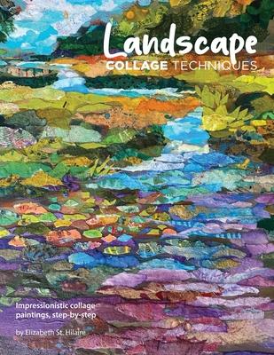 Landscape Collage Techniques: Impressionistic collage paintings, step-by-step