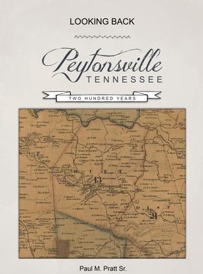 Looking Back, Peytonsville, Tennessee, Two Hundred Years: Looking Back, Peytonsville, Tennessee, Two Hundred Years Subscription