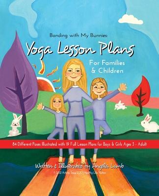 Bonding with My Bunnies: Yoga Lesson Plans for Families and Children