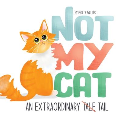 Not My Cat: An Extraordinary Tale