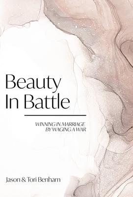 Beauty in Battle: Winning in Marriage by Waging a War