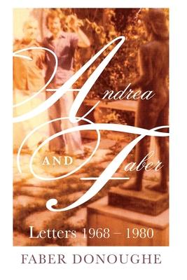 Andrea and Faber: Letters 1968 - 1980