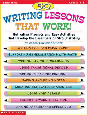 50 Writing Lessons That Work!: Motivating Prompts and Easy Activities That Develop the Essentials of Strong Writing