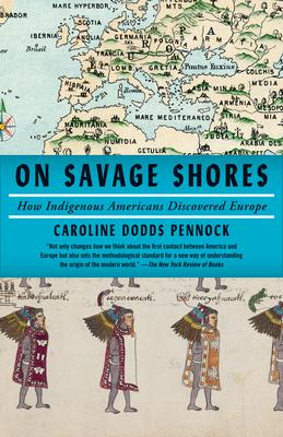 On Savage Shores: How Indigenous Americans Discovered Europe