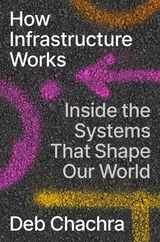 How Infrastructure Works: Inside the Systems That Shape Our World Subscription