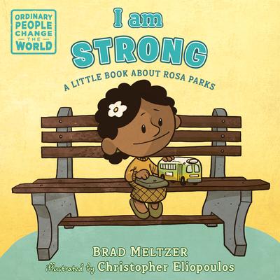 I Am Strong: A Little Book about Rosa Parks