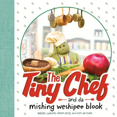 The Tiny Chef: And Da Mishing Weshipee Blook