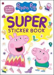 Peppa Pig Super Sticker Book: Over 1000 Stickers & 8 Posters Subscription