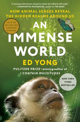 An Immense World: How Animal Senses Reveal the Hidden Realms Around Us