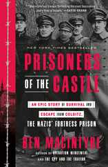Prisoners of the Castle: An Epic Story of Survival and Escape from Colditz, the Nazis' Fortress Prison Subscription