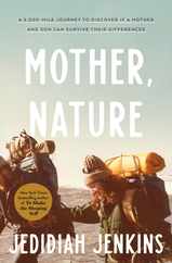 Mother, Nature: A 5,000-Mile Journey to Discover If a Mother and Son Can Survive Their Differences Subscription
