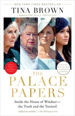 The Palace Papers: Inside the House of Windsor--The Truth and the Turmoil