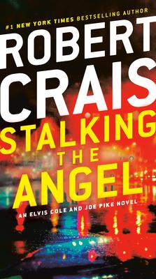 Stalking the Angel: An Elvis Cole and Joe Pike Novel