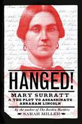 Hanged!: Mary Surratt and the Plot to Assassinate Abraham Lincoln Subscription