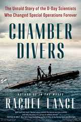 Chamber Divers: The Untold Story of the D-Day Scientists Who Changed Special Operations Forever Subscription