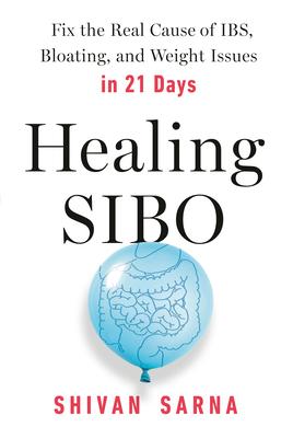 Healing Sibo: Fix the Real Cause of Ibs, Bloating, and Weight Issues in 21 Days