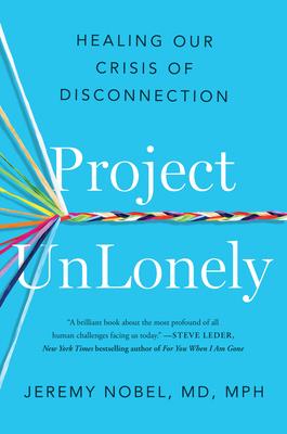 Project Unlonely: Healing Our Crisis of Disconnection