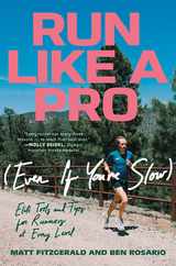 Run Like a Pro (Even If You're Slow): Elite Tools and Tips for Runners at Every Level Subscription